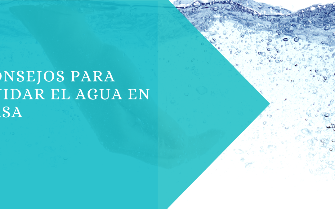 Consejos para cuidar el agua en casa