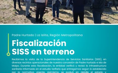 Fiscalización SISS en nuestros recintos operacionales de Padre Hurtado e Isla de Maipo, Región Metropolitana